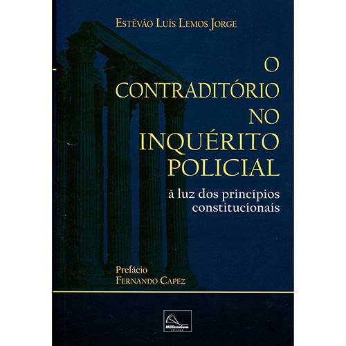 Livro - o Contraditório no Inquérito Policial: à Luz dos Princípios Constitucionais