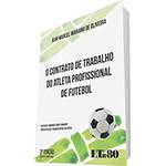 Livro - o Contrato de Trabalho do Atleta Profissional de Futebol