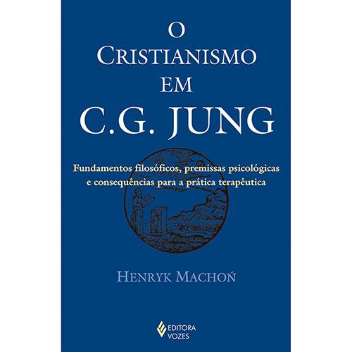 Livro - o Cristianismo em C.G.Jung: Fundamentos Filosóficos, Premissas Psicológicas e Consequências para a Prática