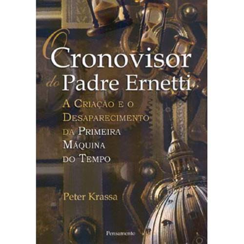 Livro - o Cronovisor do Padre Ernetti: a Criação e o Desaparecimento da Primeira Máquina do Tempo