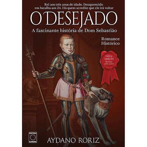 Livro - o Desejado: a Fascinante História de Dom Sebastião
