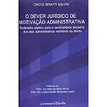 Livro - o Dever Jurídico de Motivação Administrativa: Parâmetro Objetivo para a Racionalidade Decisória dos Atos Administrativos Restritivos de Direito