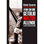 Livro - o Dia em que Getúlio Matou Allende e Outras Novelas do Poder