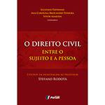 Livro - o Direito Civil Entre o Sujeito e a Pessoa: Estudos em Homenagem ao Professor Stefano Rodotà