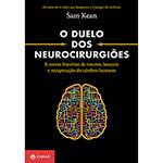Livro - o Duelo dos Neurocirurgiões: e Outrashistórias de Trauma, Loucura e Recuperação do Cérebro Humano