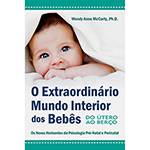 Livro - o Extraordinário Mundo Interior dos Bebês: do Útero ao Berço