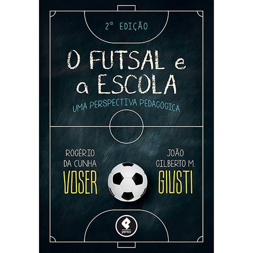 Livro - o Futsal e a Escola: uma Perspectiva Pedagógica