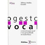 Livro - o Gesto Vocal : a Comunicação Vocal e Sua Gestualidade no Teatro Físico