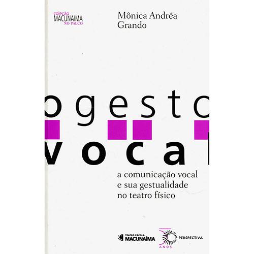 Livro - o Gesto Vocal : a Comunicação Vocal e Sua Gestualidade no Teatro Físico