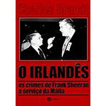 Livro - o Irlandês: os Crimes de Frank Sheeran a Serviço da Máfia