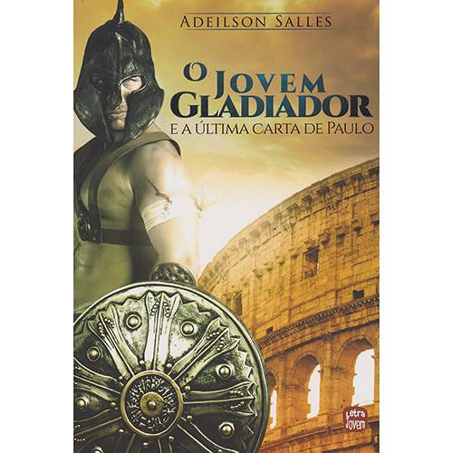 Livro - o Jovem Gladiador: e a Última Carta de Paulo
