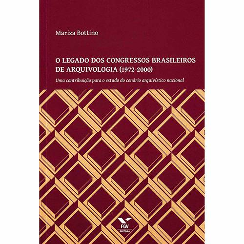 Livro - o Legado dos Congressos Brasil de Arquivologia (1972-2000)