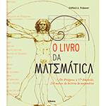 Livro - o Livro da Matemática: de Pitágoras à 57ª Dimensão, 250 Marcos da História da Matemática