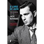 Livro - o Livro de Jack: uma Biografia Oral de Jack Kerouac