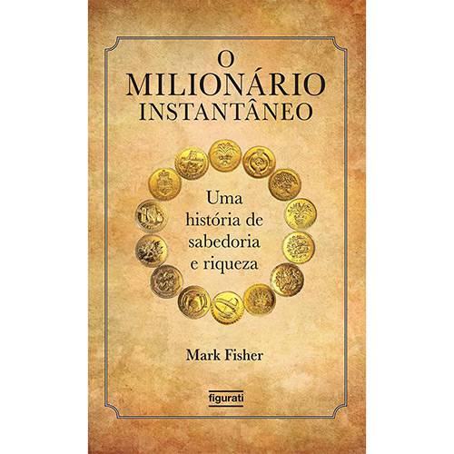 Livro - o Milionário Instantâneo: uma História de Sabedoria e Riqueza