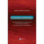 Livro - o Modelo Gerencial: Organizações Públicas Não-estatais e o Princípio da Eficiência - uma Visão Jurídica e Administrativa