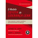 Livro - o Modelo Toyota de Liderança Lean: Como Conquistar e Manter a Excelência Pelo Desenvolvimento de Lideranças