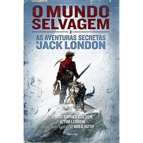 Livro - o Mundo Selvagem: as Aventuras Secretas de Jack London