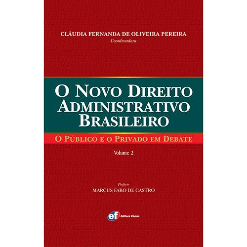 Livro - o Novo Direito Administrativo Brasileiro: o Público e o Privado em Debate - Vol. 2
