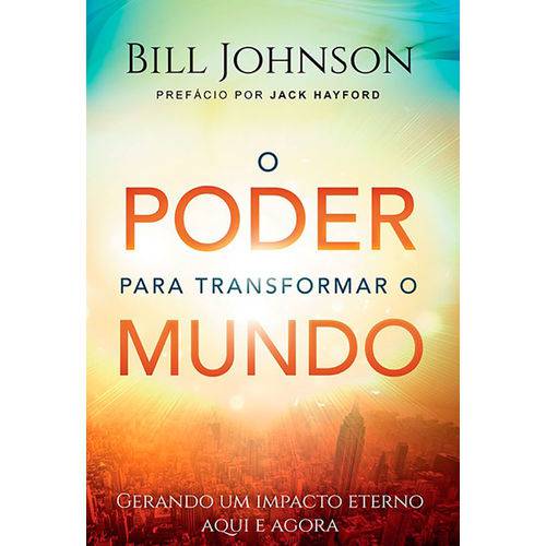 Livro o Poder para Transformar o Mundo | Bill Johnson