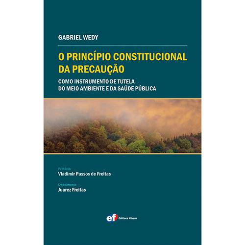 Livro - o Princípio Constitucional da Precaução: Como Instrumento de Tutela do Meio Ambiente e da Saúde Pública