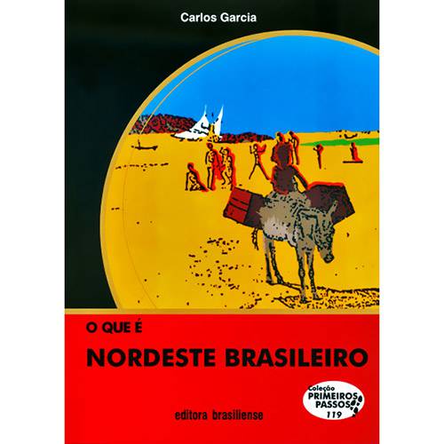 Livro - o que é Nordeste Brasileiro - Coleção Primeiros Passos 119