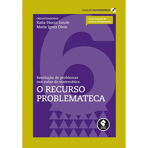 Livro - o Recurso Problemateca: Resolução de Problemas Nas Aulas de Matemática (coleção Mathemoteca)