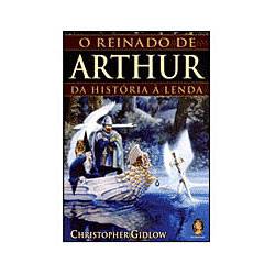 Livro - o Reinado de Arthur - da História à Lenda