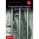 Livro - o Sequestro da América: Como as Corporações Financeiras Corromperam os Estados Unidos