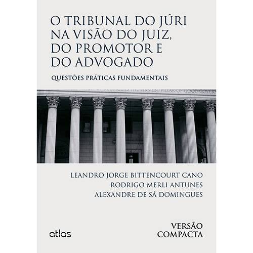Livro - o Tribunal do Júri na Visão do Juiz, do Promotor e do Advogado: Questões Práticas Fundamentais