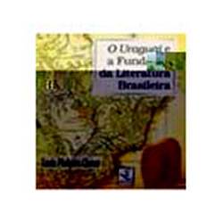 Livro - o Uraguai e a Fundaçao da Literatura Brasileira
