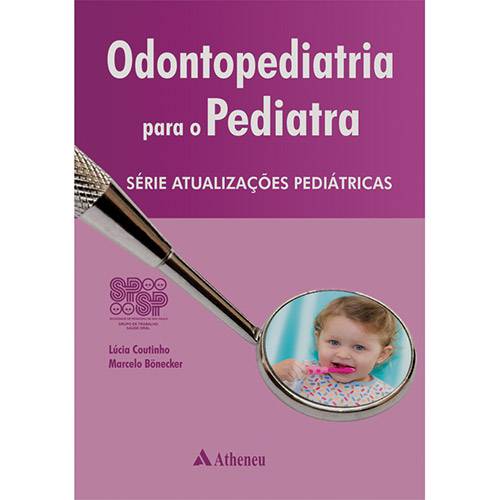 Livro - Odontopediatria para o Pediatra - Série Atualizações Pediátricas