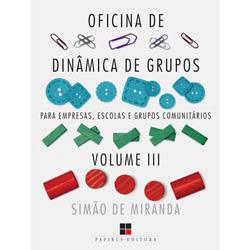 Livro - Oficina de Dinâmica de Grupos para Empresas, Escolas e Grupos Comunitários - Volume 3