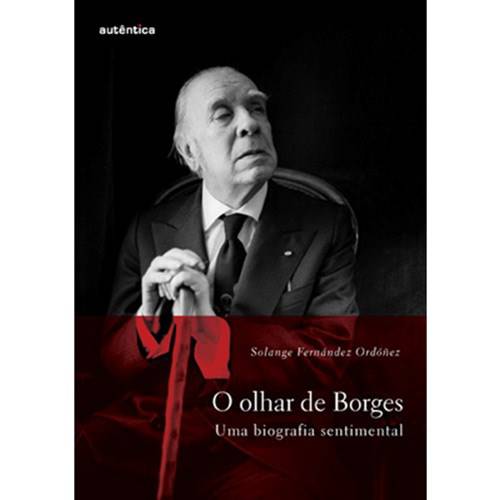 Livro - Olhar de Borges - uma Biografia Sentimental, o