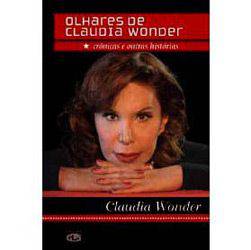 Livro - Olhares de Claudia Wonder - Crônicas e Outras Histórias