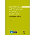 Livro - Organização Internacional e Mudança Industrial: Governança Global Desde 1850