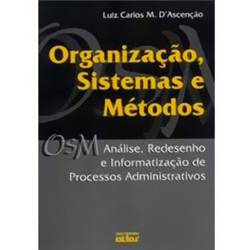 Livro - Organização, Sistemas e Métodos - Análise, Redesenho e Informatização de Processos Administrativos
