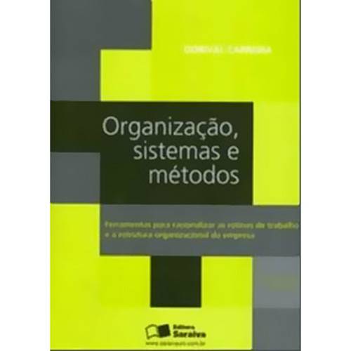Livro - Organização, Sistemas e Métodos - Ferramentas para Racionalizar as Rotinas de Trabalho e a Estrutura Organizacional da Empresa