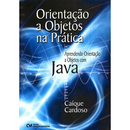 Livro - Orientação a Objetos na Prática - Aprendendo Orientação a Objetos com Java