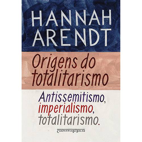 Livro - Origens do Totalitarismo: Antissemitismo, Imperialismo, Totalitarismo