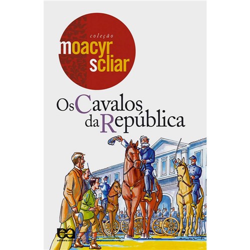 Livro - os Cavalos da República: Coleção Moacyr Scliar