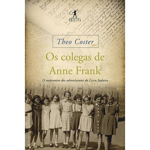 Livro - os Colegas de Anne Frank: o Reencontro dos Sobreviventes do Liceu Judaico