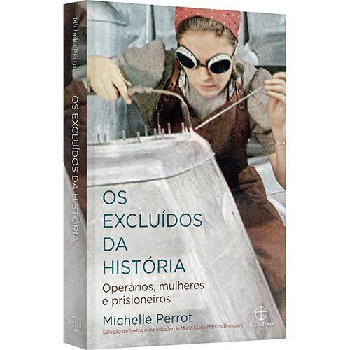 Livro - os Excluídos da História: Operários, Mulheres e Prisioneiros