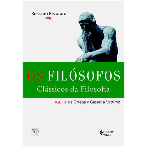 Livro - os Filósofos: Clássicos da Filosofia - de Ortega Y Gasset a Vattimo - Volume III