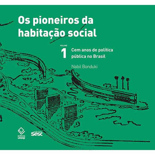 Livro - os Pioneiros da Habitação Social: Cem Anos de Política Pública no Brasil - Vol. 1