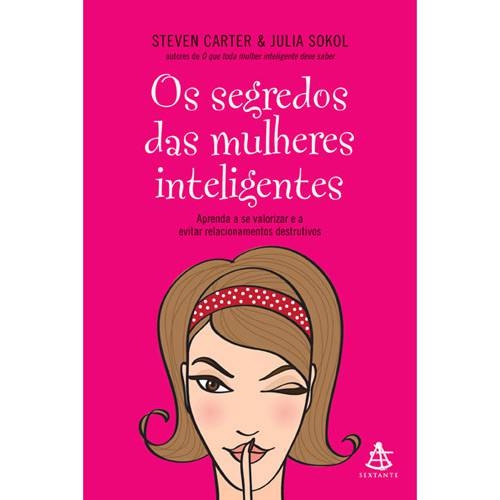 Livro - os Segredos das Mulheres Inteligentes: Aprenda a se Valorizar e a Evitar Relacionamentos Destrutivos