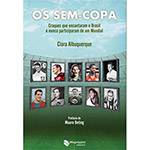 Livro - os Sem-Copa: Craques que Encantaram o Brasil e Nunca Particparam de um Mundial