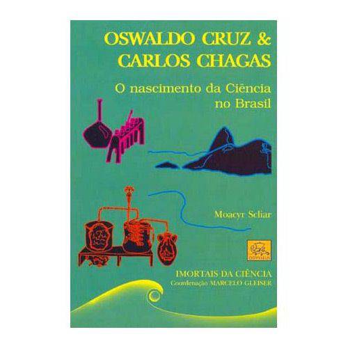 Livro - Oswaldo Cruz & Carlos Chagas - o Nascimento da Ciência no Brasil
