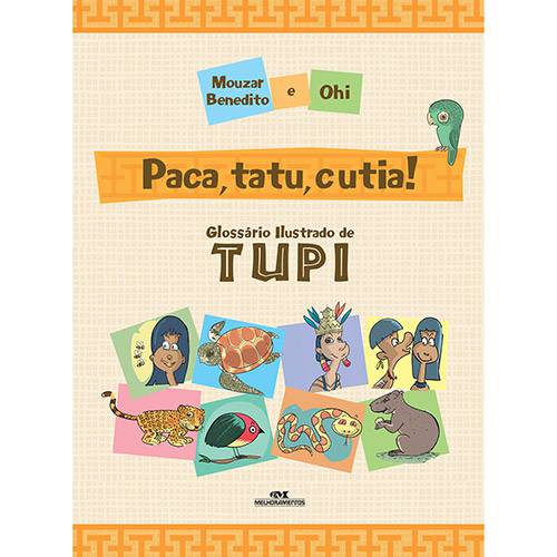 Livro - Paca, Tatu e Cutia! Glossário Ilustrado de Tupi