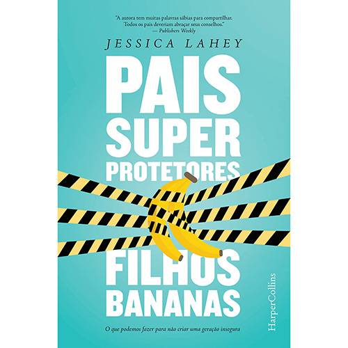 Livro - Pais Superprotetores, Filhos Bananas